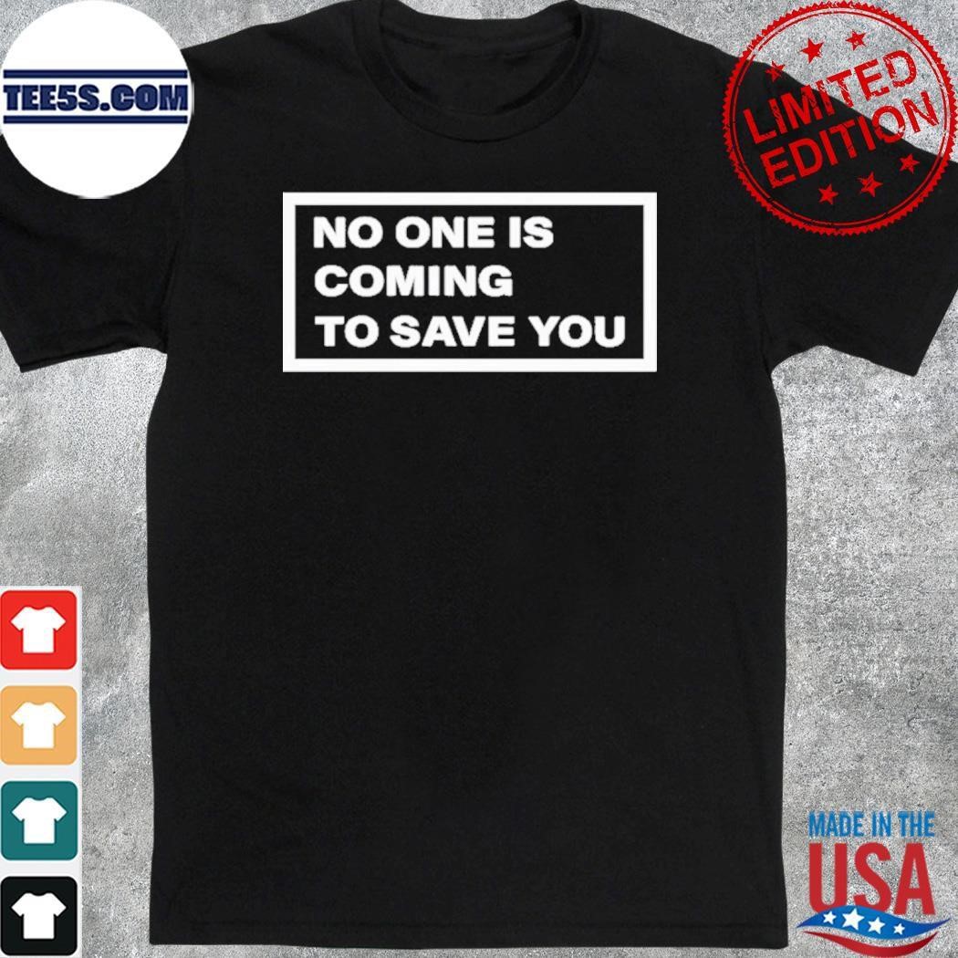 Dr Shawn Baker No One Is Coming To Save You shirt