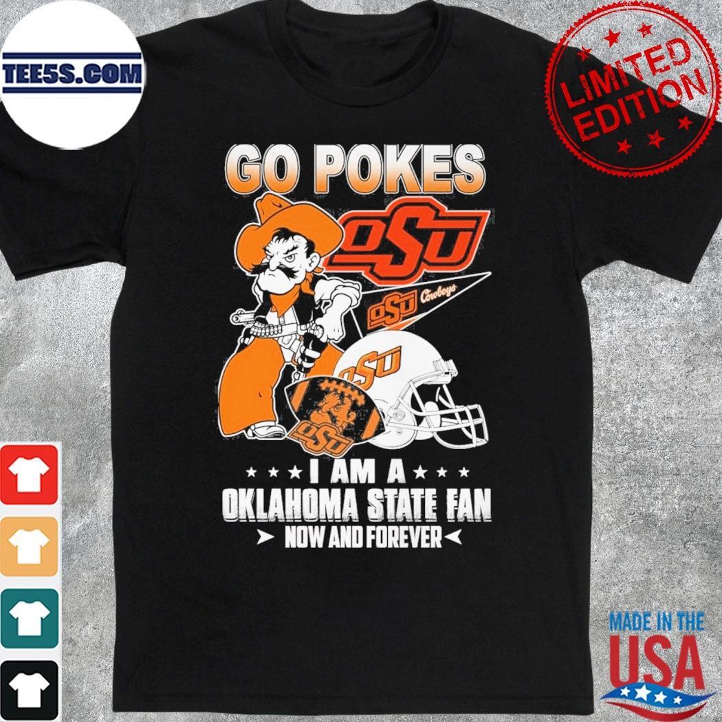 Go Pokes I am a Oklahoma State dan now and forever mascot shirt