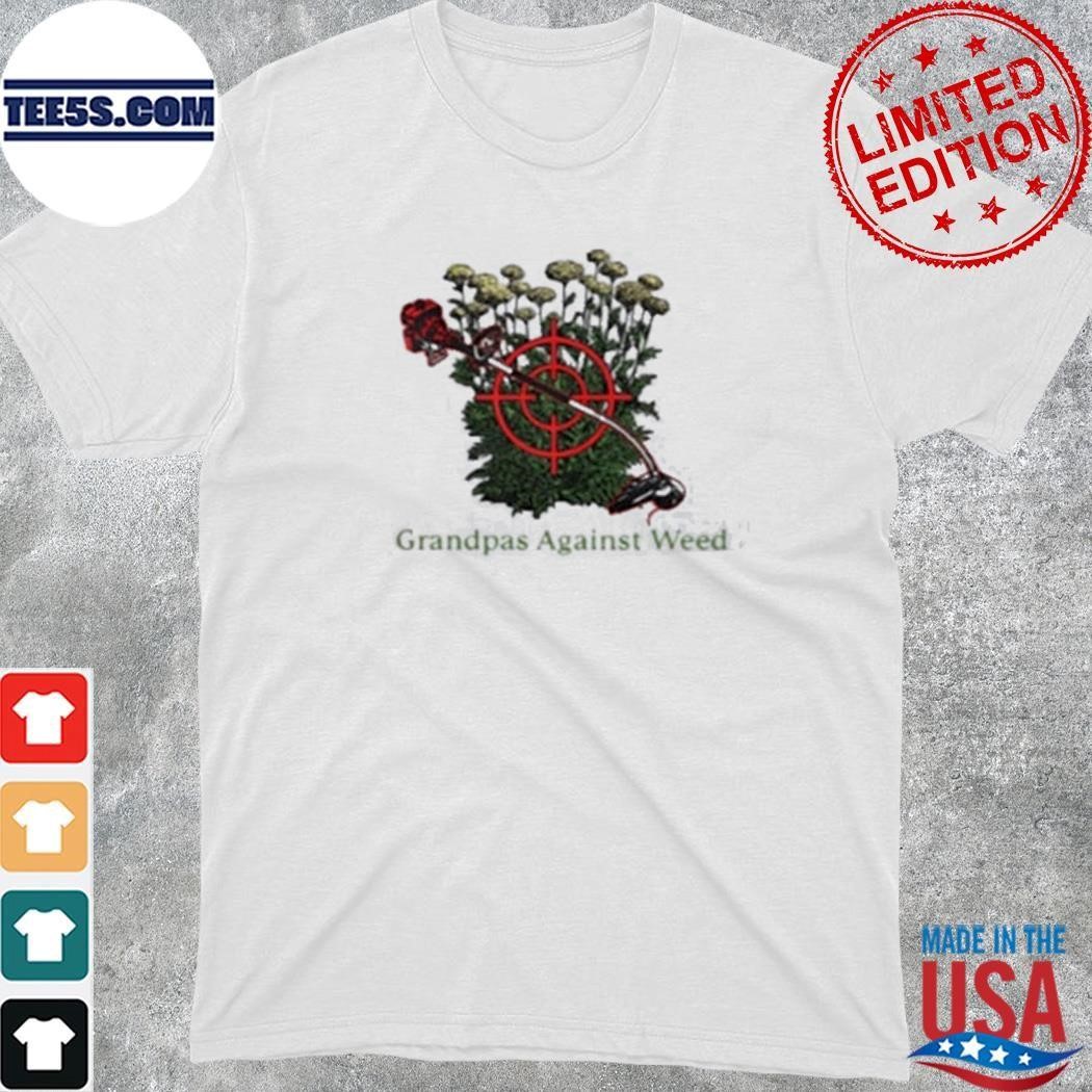 Grandpas Against Weed shirt