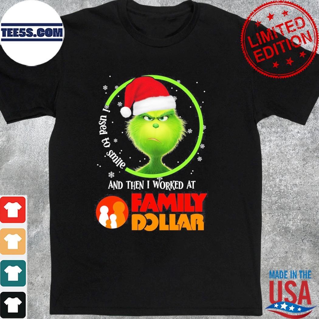 Grinch Santa I used to smile and then I worked at Family dollar logo christmas shirt