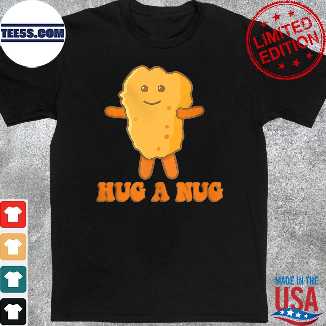 Hug a nug shirt