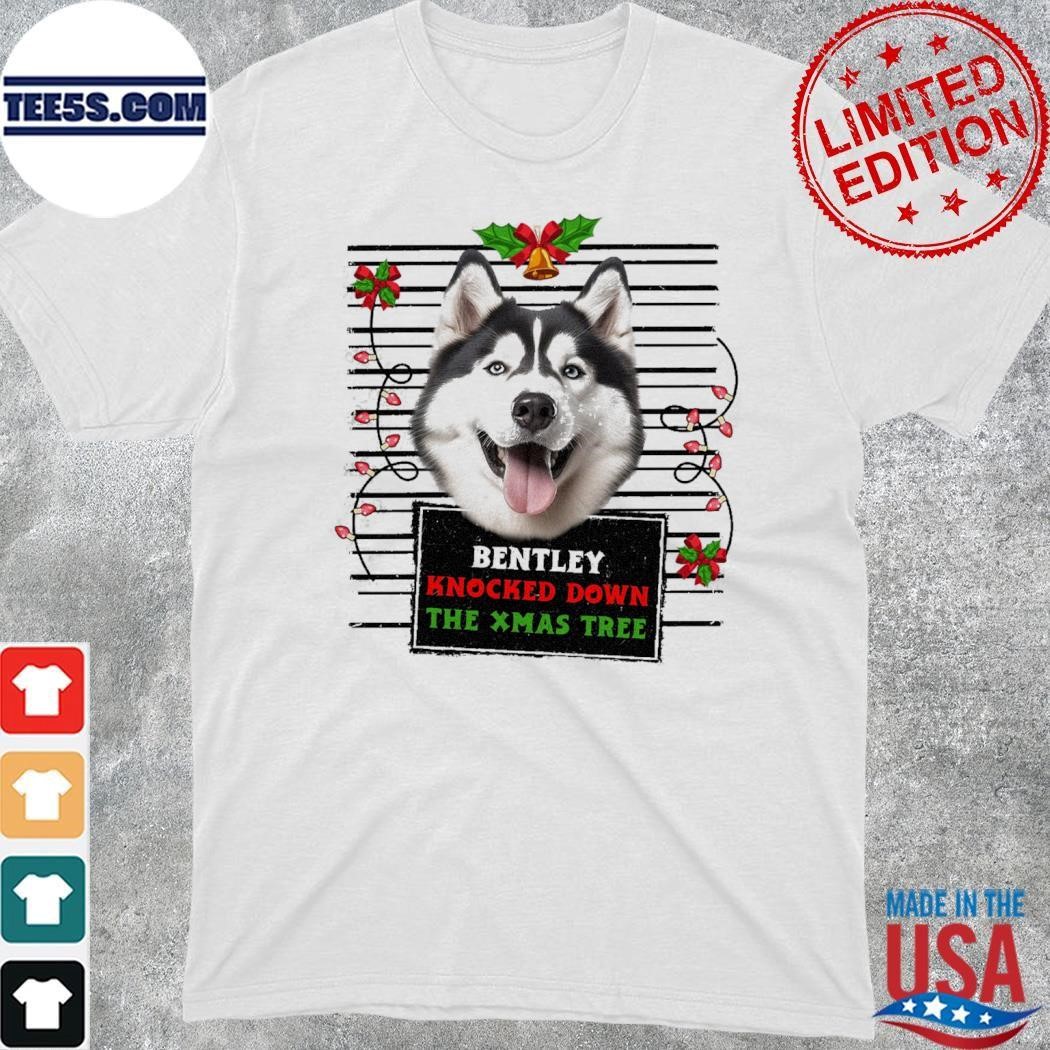 Husky dog bentley knocked down the xmas tree merry christmas shirt