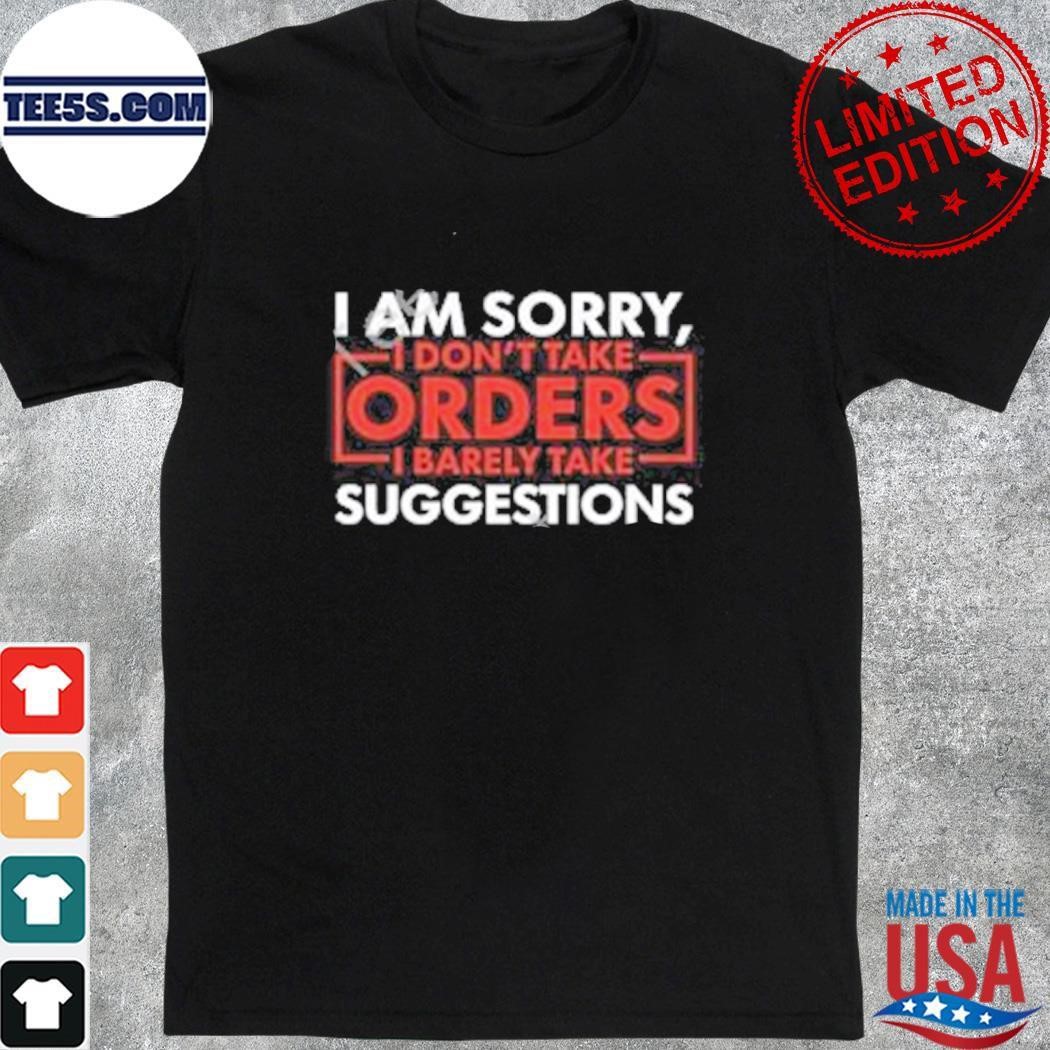 I Don’t Take Orders shirt