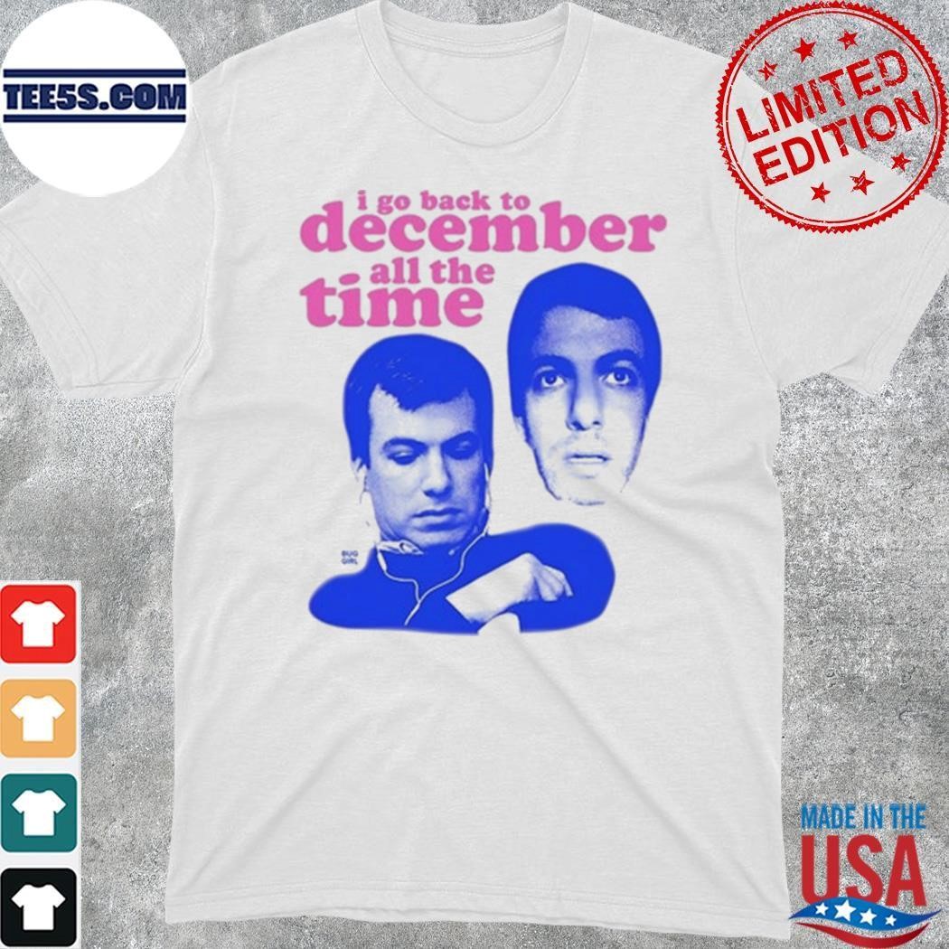 I Go Back To December All The Time shirt