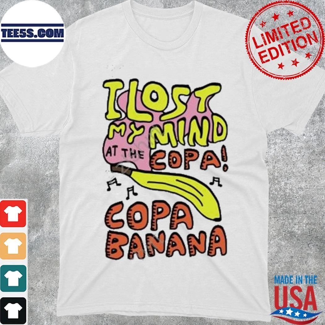 I Lost My Mind At The Copa Copabanana shirt
