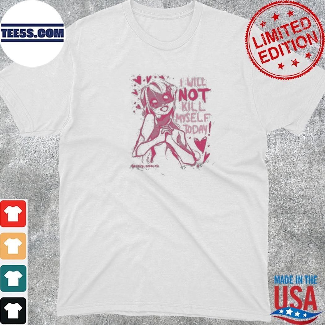 I Will Not Off Myself Today Classic Shirt