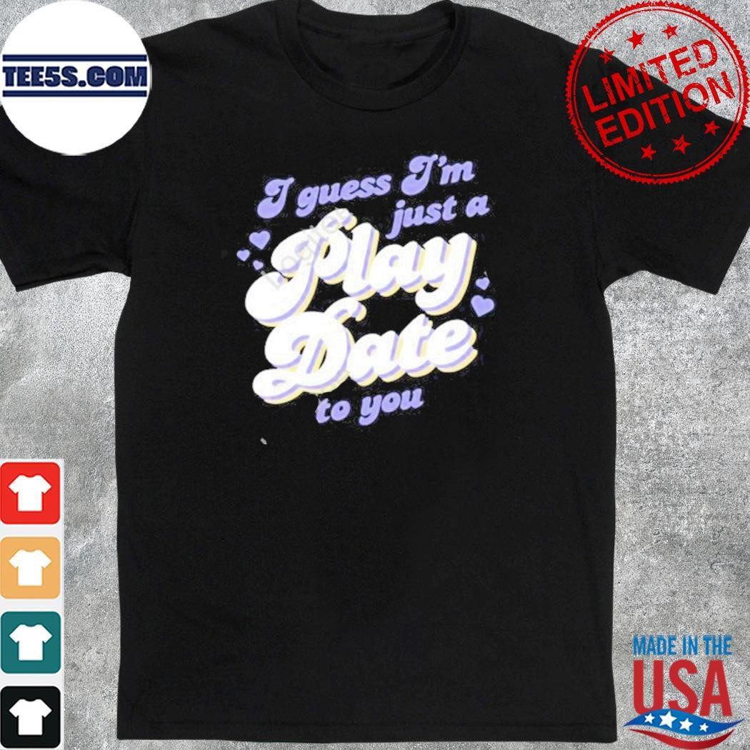 MelanieMartinez I Guess I'm Just A Play Date To You shirt