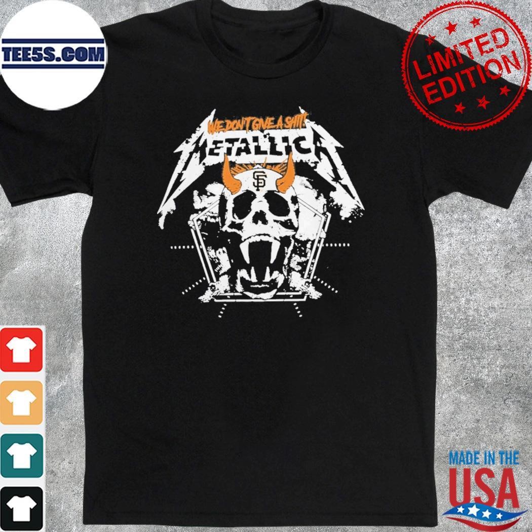 Metallica We Don’t Give A San Francisco Giants shirt