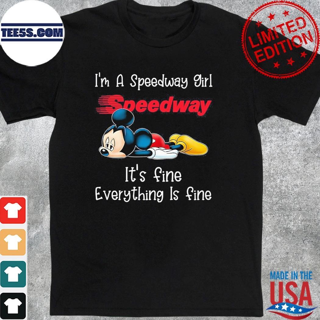 Mickey Mouse I'm a Speedway girl it's fine everything is fine logo shirt