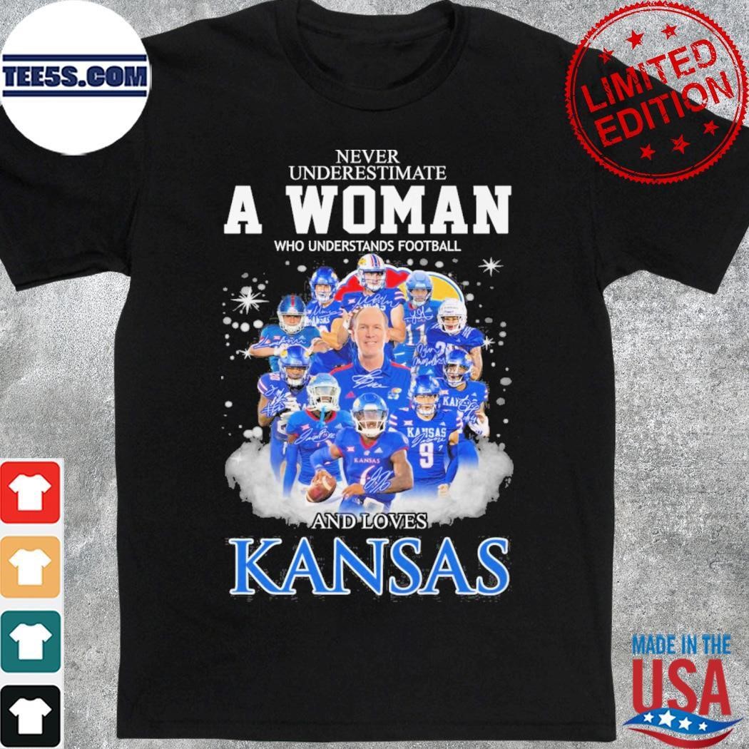 Never underestimate a woman who understands football and loves Kansas Jayhawks team player name signature shirt