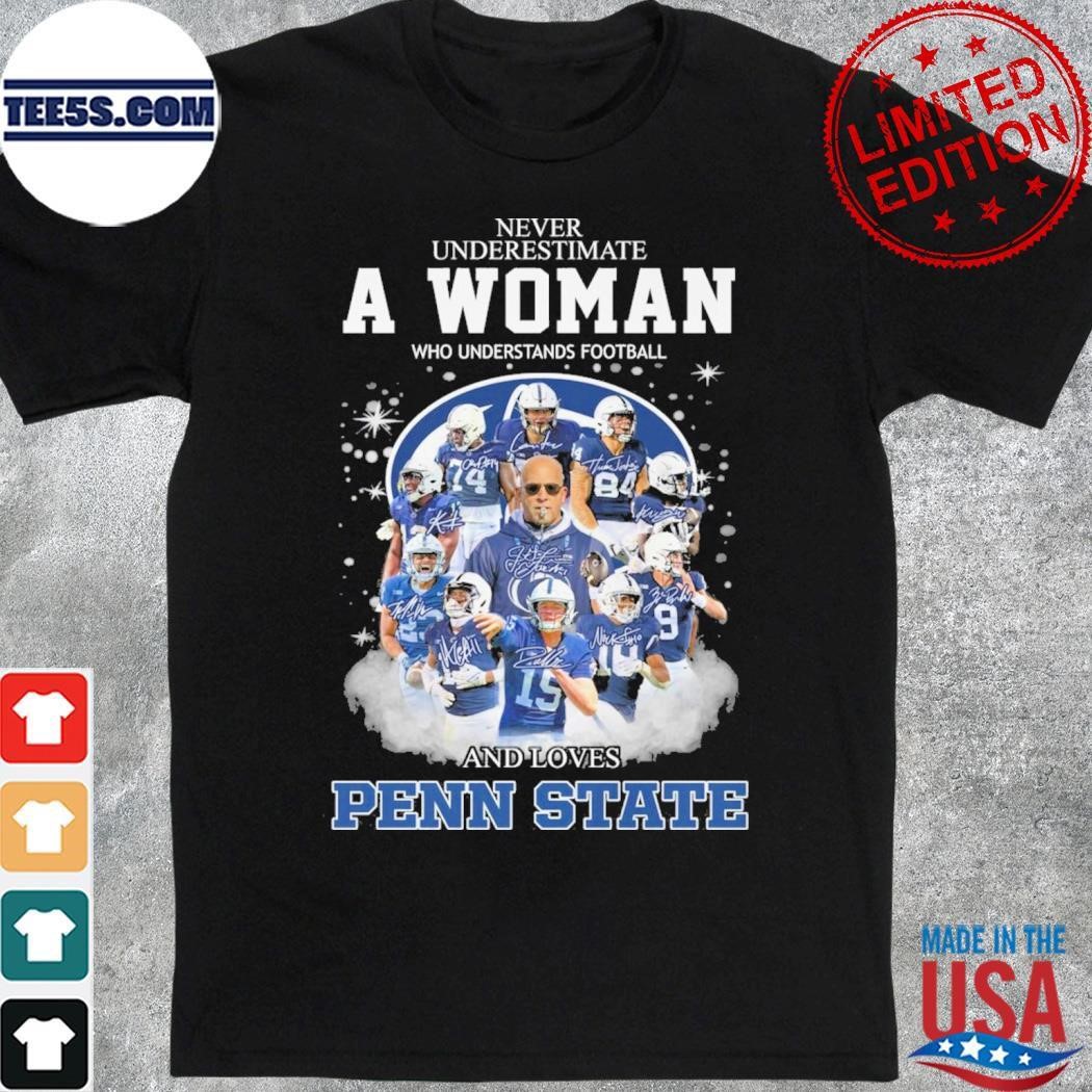 Never underestimate a woman who understands football and loves Penn State Nittany Lions team player name signature shirt