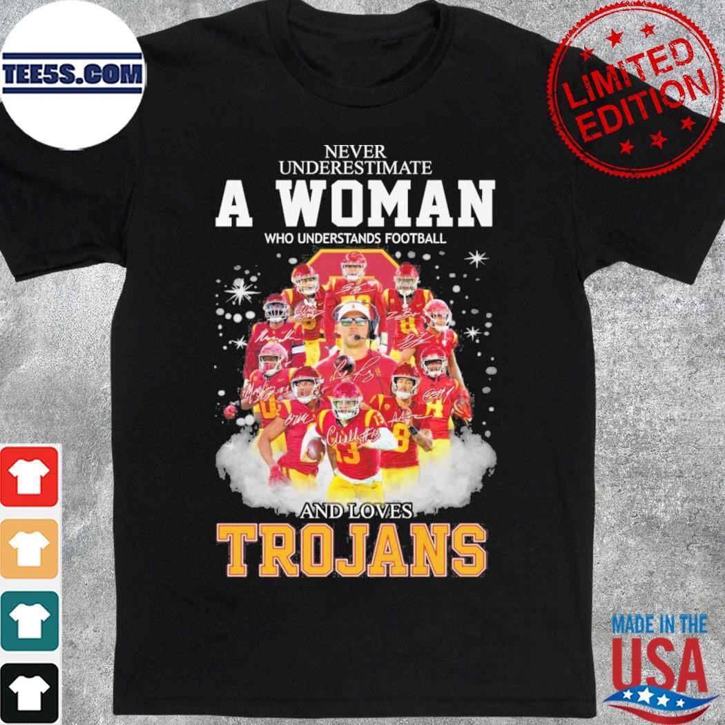 Never underestimate a woman who understands football and loves Trojans team name player signature shirt