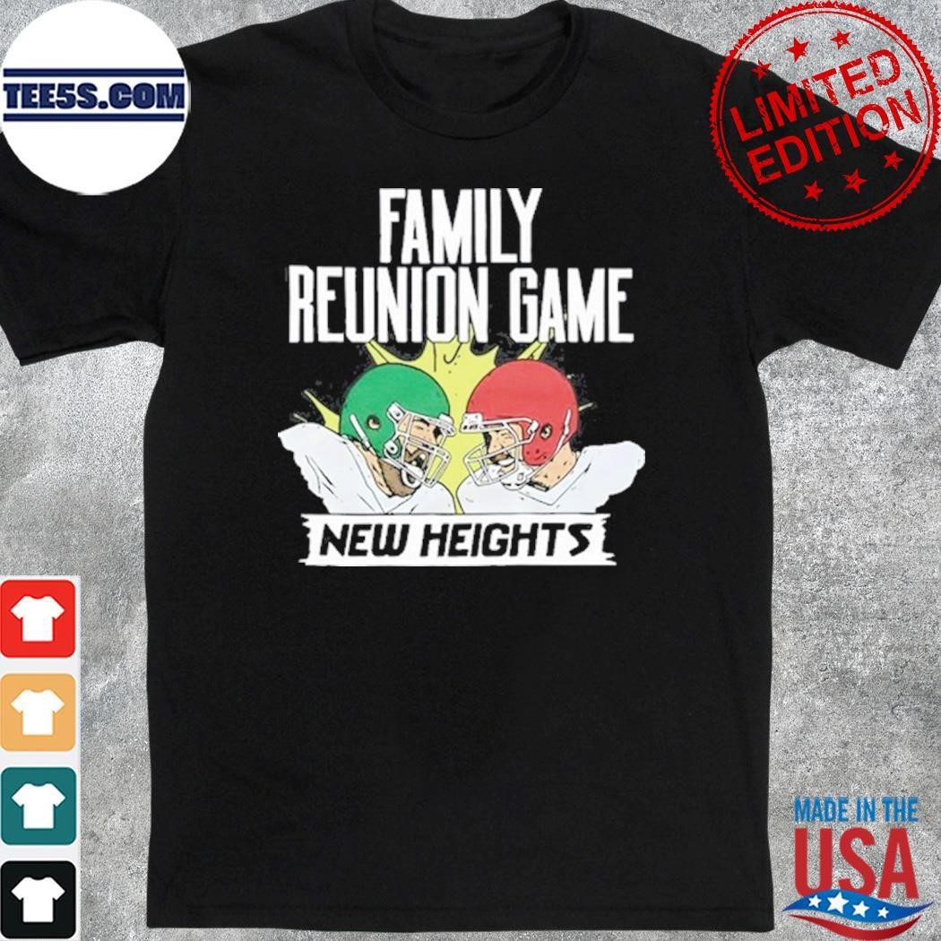 New Heights Family Reunion Game shirt