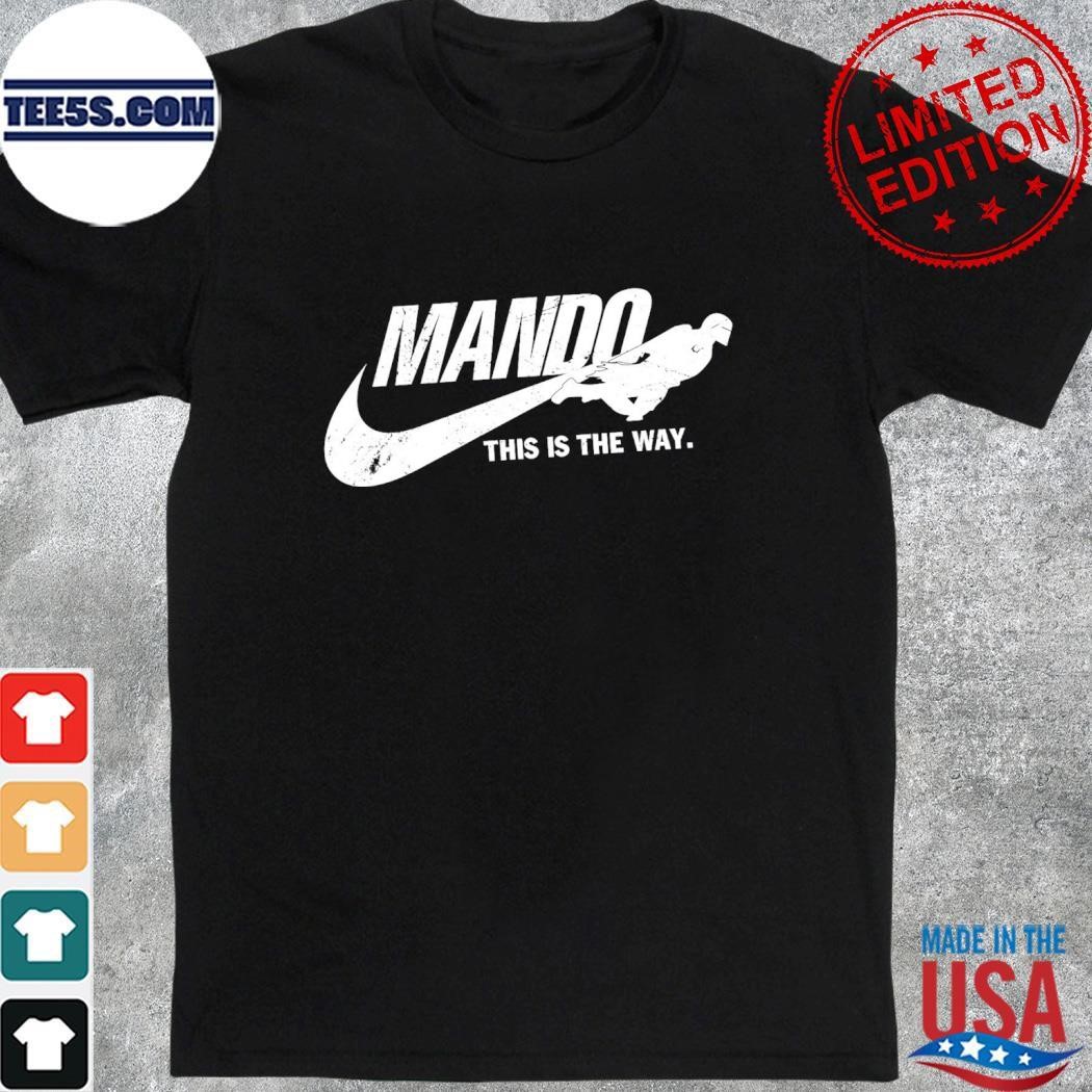 Nike Mando this iis the way shirt