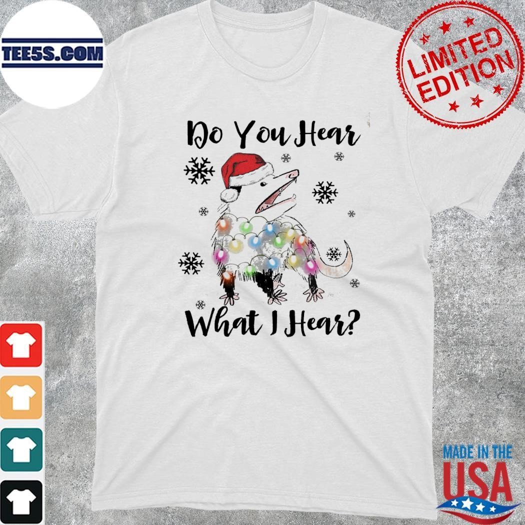 Opossum hat santa do you hear what I hear ugly christmas shirt