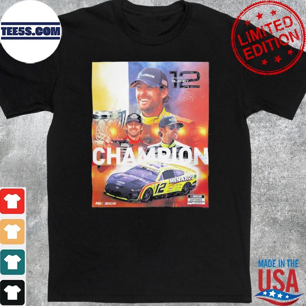 Ryan Blaney Is Your 2023 Nascar Cup Series Champion poster Shirt