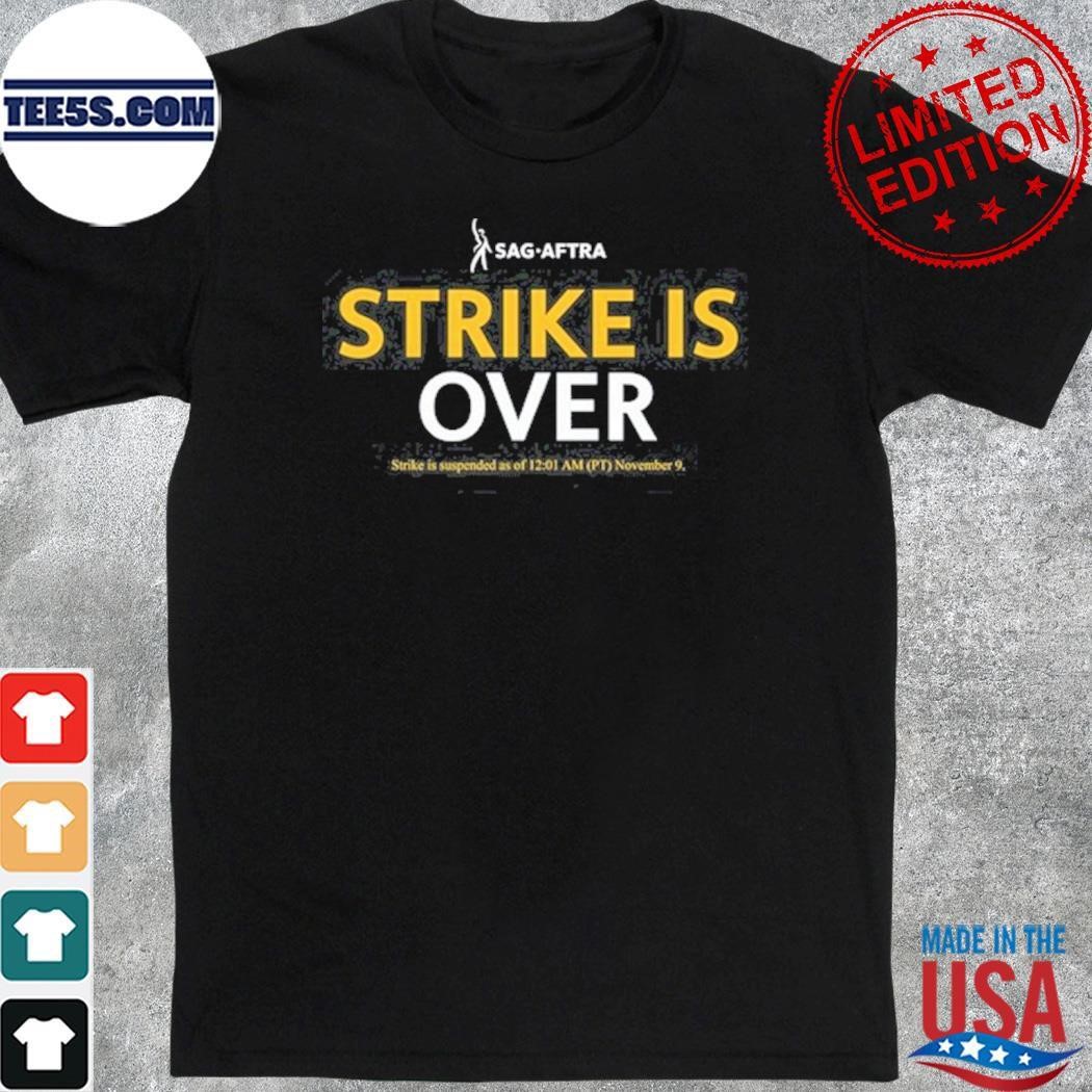 Sag Aftra Strike Is Over Shirt