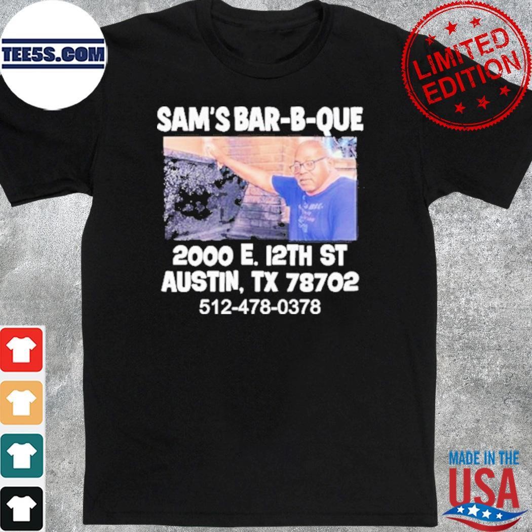 Sam’S Bbq Sam’s Bar-B-Que 2000 E 12Th St Austin Tx 78702 shirt