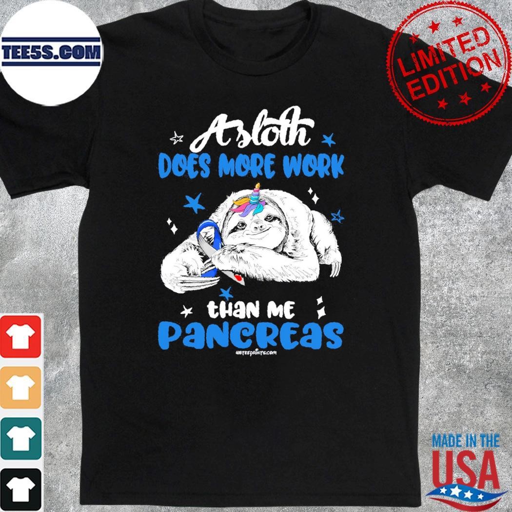 Sloth does more work than me pancreas cancer shirt