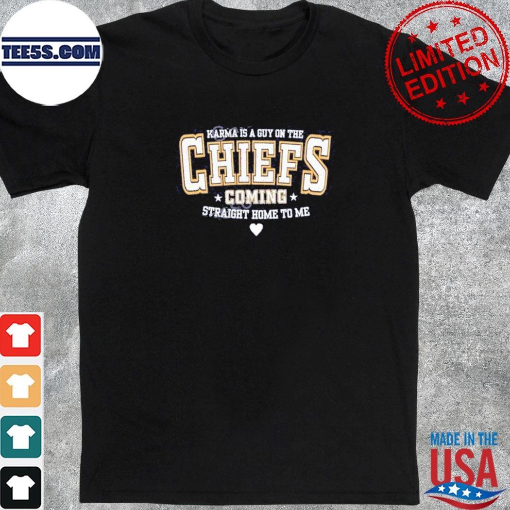 Tarottea553 Karma Is A Guy On The Chiefs Coming Straight Home To Me shirt