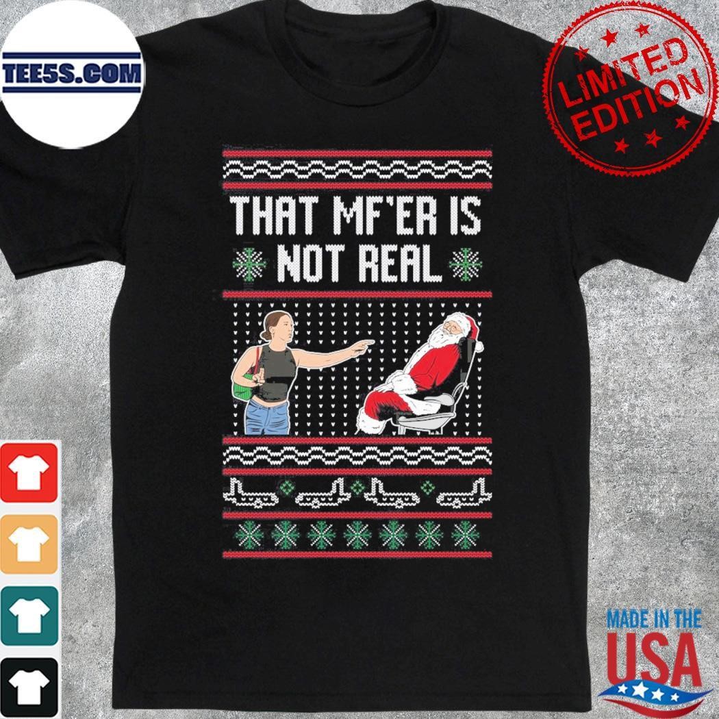 That Mf’er Is Not Real Ugly Sweater Shirt
