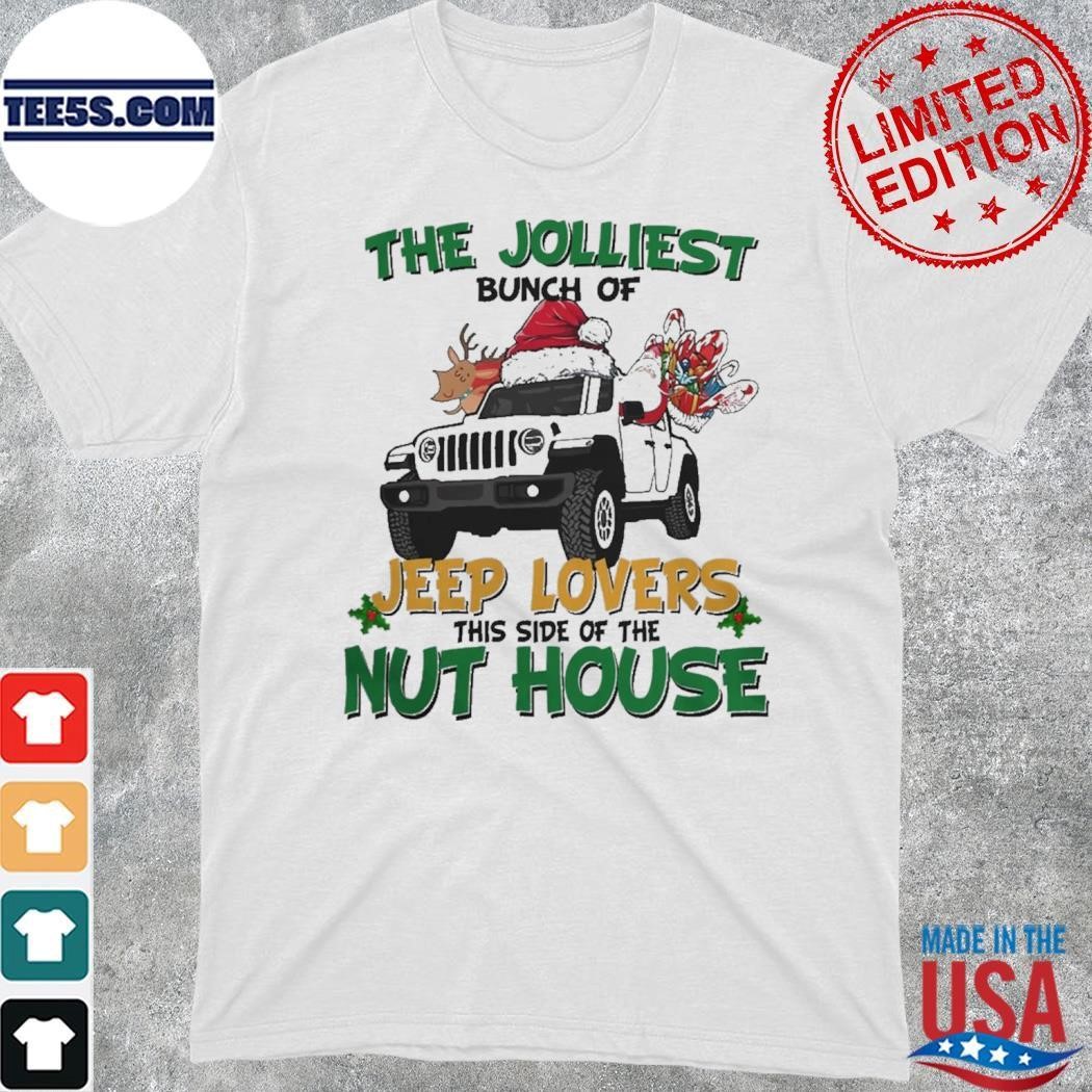 The Jolliest Bunch Of Jeep Lovers This Side Of The Nut House Christmas Shirt
