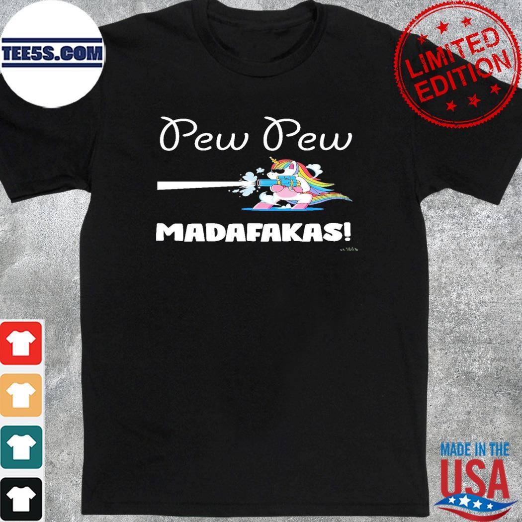 Unicorn pew pew madafakas shirt