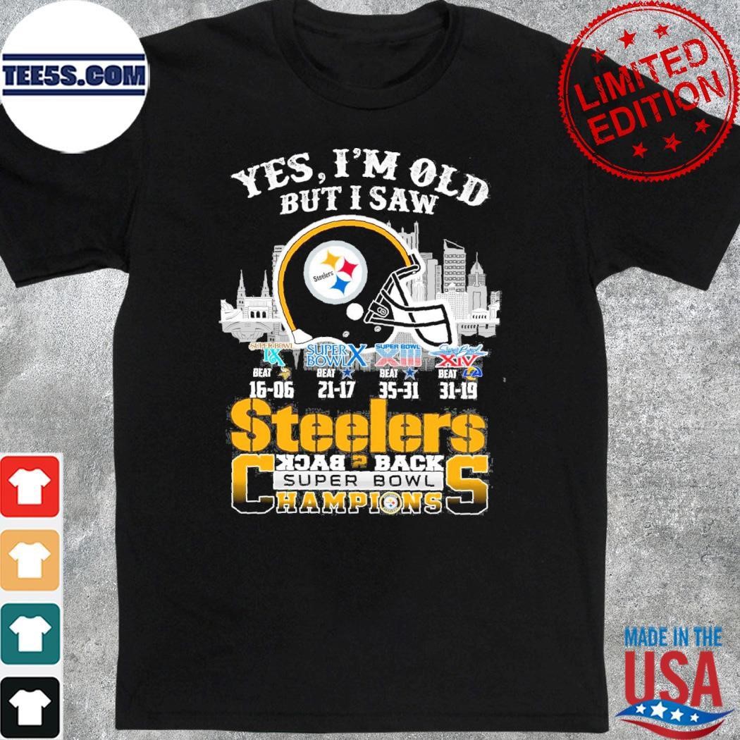 Yes, I'm old but I saw Steelers back 2 back super bowl champions shirt